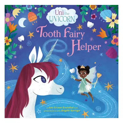 "Uni the Unicorn: Tooth Fairy Helper" - "" ("Rosenthal Amy Krouse")