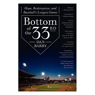 "Bottom of the 33rd: Hope, Redemption, and Baseball's Longest Game" - "" ("Barry Dan")