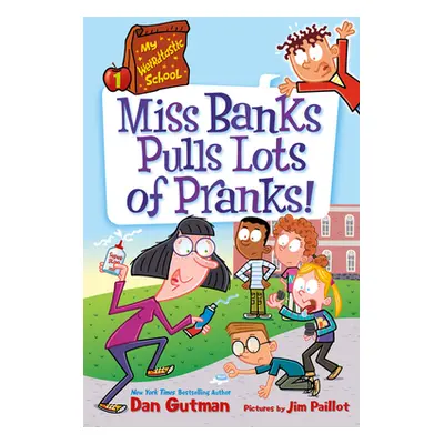 "My Weirdtastic School #1: Miss Banks Pulls Lots of Pranks!" - "" ("Gutman Dan")