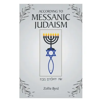 "According to Messanic Judaism" - "" ("Byrd Zollie")