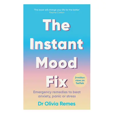 "The Instant Mood Fix: Emergency Remedies to Beat Anxiety, Panic or Stress" - "" ("Remes Olivia"