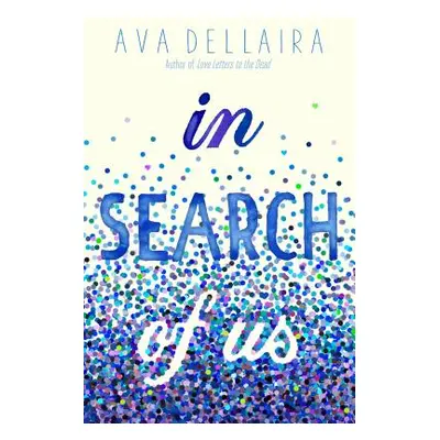 "In Search of Us" - "" ("Dellaira Ava")