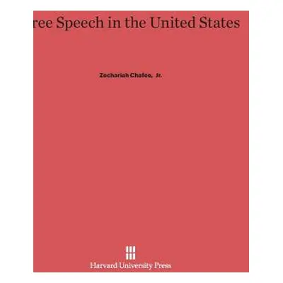 "Free Speech in the United States" - "" ("Chafee Zechariah Jr.")