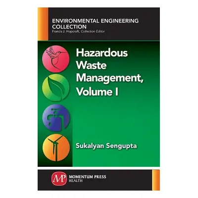 "Hazardous Waste Management, Volume I" - "" ("Sengupta Sukalyan")