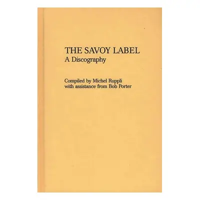 "The Savoy Label: A Discography" - "" ("Ruppli Michel")