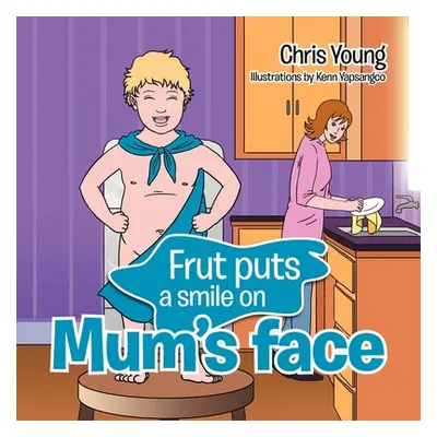 "Frut puts a smile on Mum's face" - "" ("Young Chris")