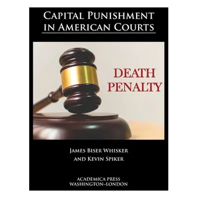 "Capital punishment in American courts" - "" ("Whisker James Biser")