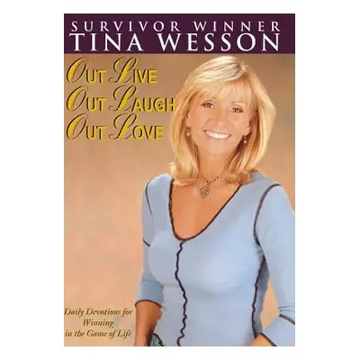 "Out Live, Out Laugh, Out Love" - "" ("Wesson Tina")