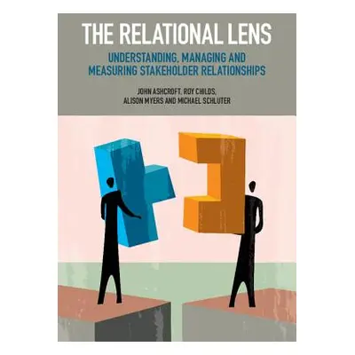 "The Relational Lens: Understanding, Managing and Measuring Stakeholder Relationships" - "" ("As