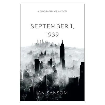 "September 1, 1939: A Biography of a Poem" - "" ("Sansom Ian")