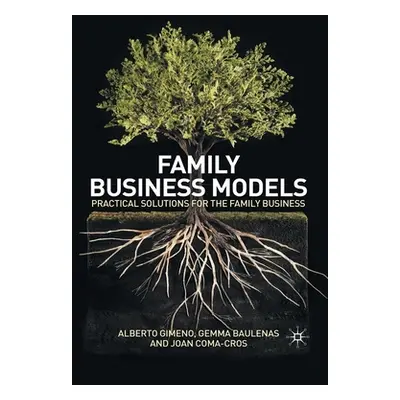 "Family Business Models: Practical Solutions for the Family Business" - "" ("Gimeno A.")