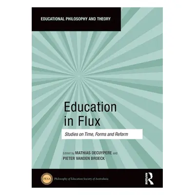 "Education in Flux: Studies on Time, Forms and Reform" - "" ("Decuypere Mathias")