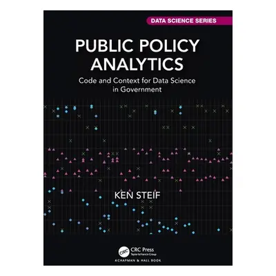 "Public Policy Analytics: Code and Context for Data Science in Government" - "" ("Steif Ken")