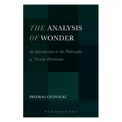 "The Analysis of Wonder: An Introduction to the Philosophy of Nicolai Hartmann" - "" ("Cicovacki