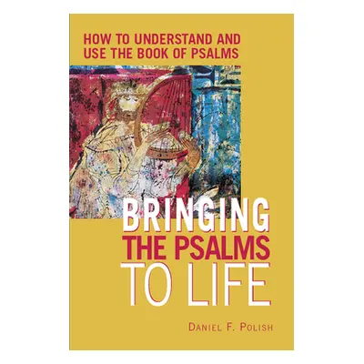 "Bringing the Psalms to Life: How to Understand and Use the Book of Psalms" - "" ("Polish Daniel