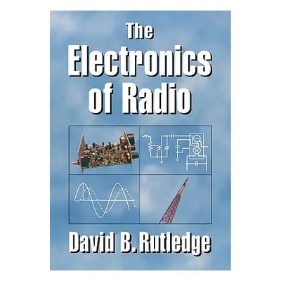 "The Electronics of Radio" - "" ("Rutledge David")