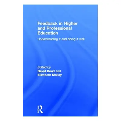 "Feedback in Higher and Professional Education: Understanding it and doing it well" - "" ("Boud 