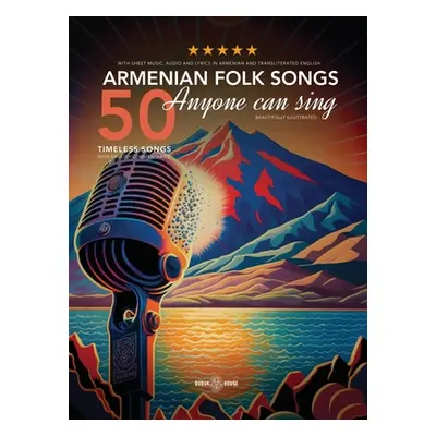 "50 Armenian Folk Songs Anyone Can Sing" - "" ("Authors Various")