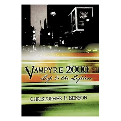 "Vampyre 2000: Life to the Lifeless" - "" ("Benson Christopher F.")