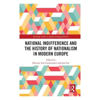 "National Indifference and the History of Nationalism in Modern Europe" - "" ("Van Ginderachter 