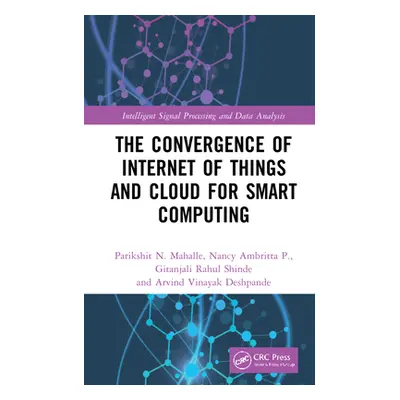 "The Convergence of Internet of Things and Cloud for Smart Computing" - "" ("Mahalle Parikshit N