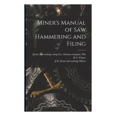 "Miner's Manual of saw Hammering and Filing" - "" ("Miner J. H.")