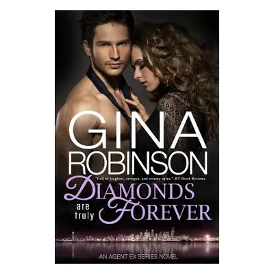 "Diamonds Are Truly Forever: An Agent Ex Series Novel" - "" ("Robinson Gina")