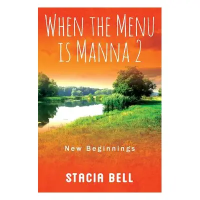 "When the Menu is Manna 2: New Beginnings" - "" ("Bell Stacia")