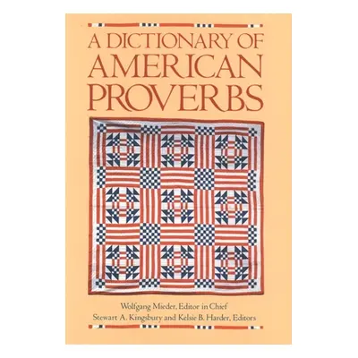 "A Dictionary of American Proverbs" - "" ("Mieder Wolfgang")