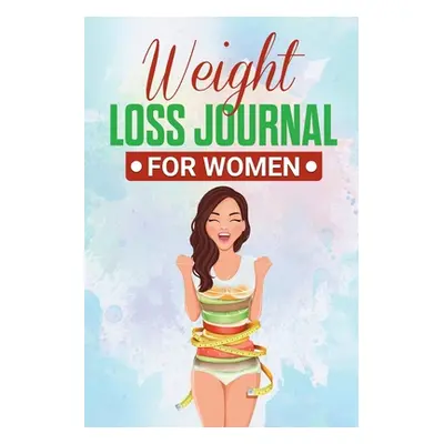 "Weight Loss Journal for Women: Useful Fitness and Nutrition Journal with 13-Week Written Path F