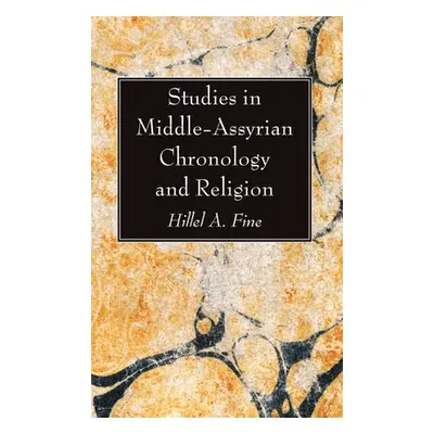 "Studies in Middle-Assyrian Chronology and Religion" - "" ("Fine Hillel A.")