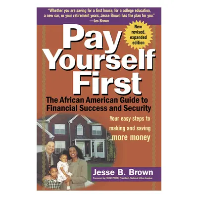 "Pay Yourself First: The African American Guide to Financial Success and Security" - "" ("Brown 