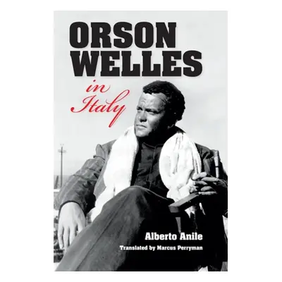 "Orson Welles in Italy" - "" ("Anile Alberto")