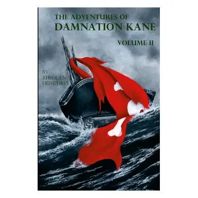 "The Adventures of Damnation Kane, Volume II" - "" ("Humphrey Theoden")