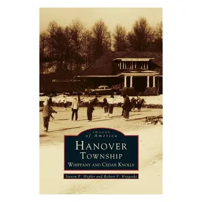 "Hanover Township: Whippany and Cedar Knolls" - "" ("Hepler Steven P.")