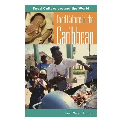 "Food Culture in the Caribbean" - "" ("Houston Lynn Marie")