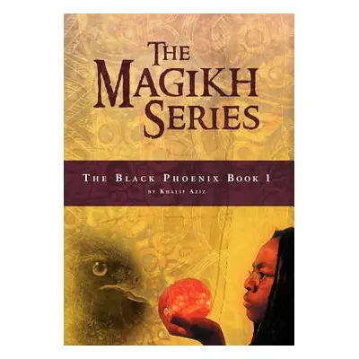 "The Magikh Series: The Black Phoenix Book 1" - "" ("Aziz Khalif")