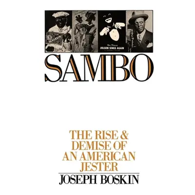 "Sambo: The Rise & Demise of an American Jester" - "" ("Boskin Joseph")