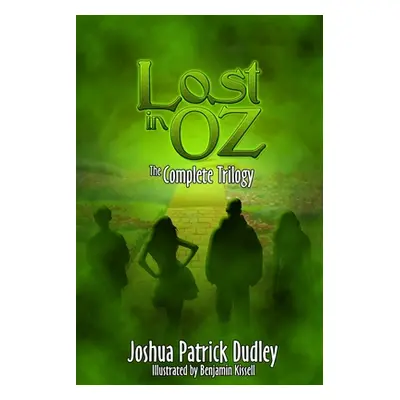 "Lost in Oz: The Complete Trilogy" - "" ("Dudley Joshua Patrick")