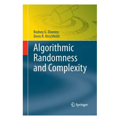 "Algorithmic Randomness and Complexity" - "" ("Downey Rodney G.")