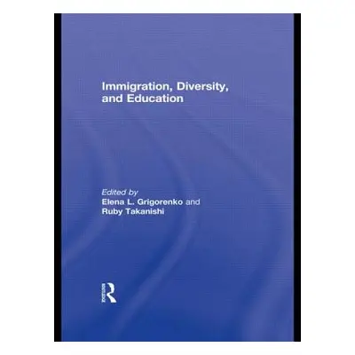 "Immigration, Diversity, and Education" - "" ("Grigorenko Elena L.")