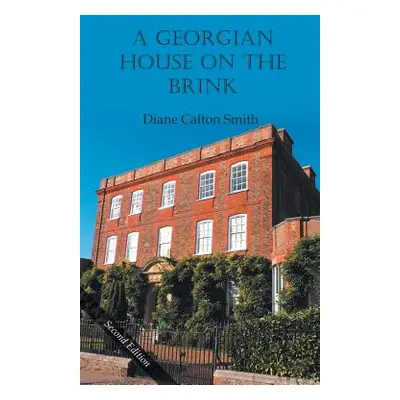 "A Georgian House on the Brink" - "" ("Smith Diane Calton")