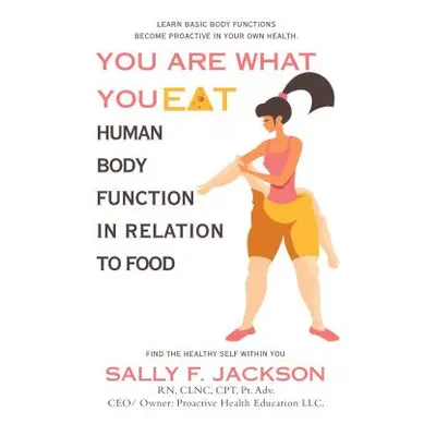 "You Are What You Eat: Human Body Function in Relation to Food" - "" ("Jackson Sally F.")