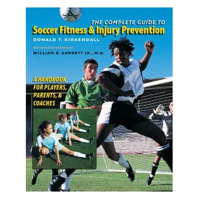 "The Complete Guide to Soccer Fitness and Injury Prevention: A Handbook for Players, Parents, an