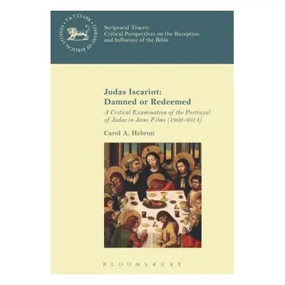 "Judas Iscariot: Damned or Redeemed: A Critical Examination of the Portrayal of Judas in Jesus F