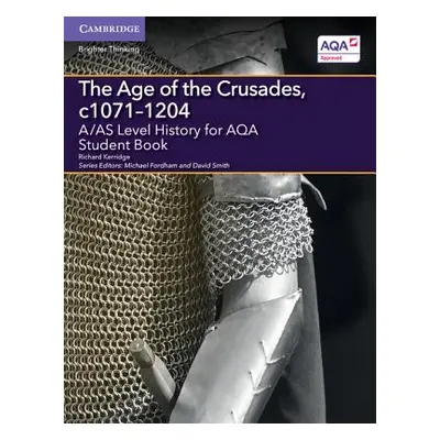 "A/As Level History for Aqa the Age of the Crusades, C1071-1204 Student Book" - "" ("Kerridge Ri