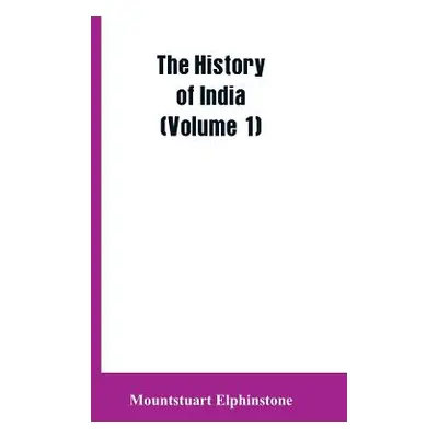 "The history of India (Volume 1)" - "" ("Elphinstone Mountstuart")