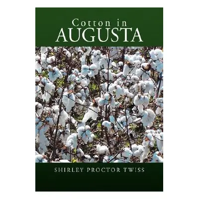 "Cotton in Augusta" - "" ("Twiss Shirley Proctor")