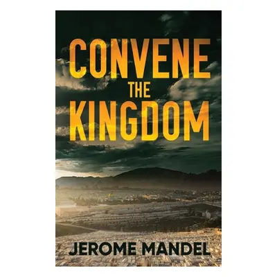 "Convene The Kingdom" - "" ("Mandel Jerome")