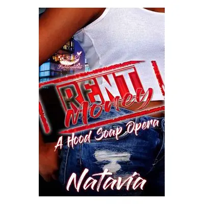 "Rent Money: A Hood Soap Opera" - "" ("Natavia")